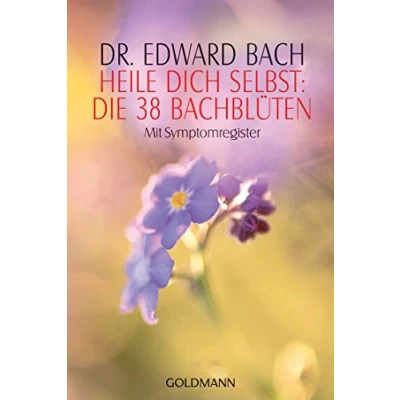 Abbildung von Heile Dich selbst: Die 38 Bachblüten: Mit Symptomregister