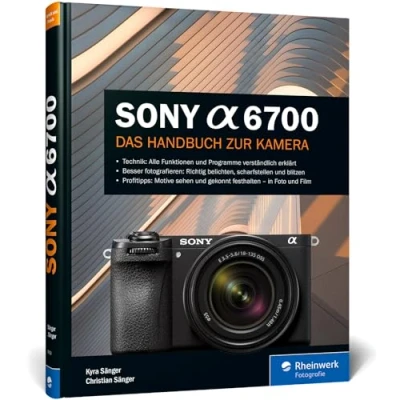 Abbildung von Sony Alpha 6700: Das Handbuch zur Kamera: verständlich und praxisnah. Mit vielen Beispielen Profitipps