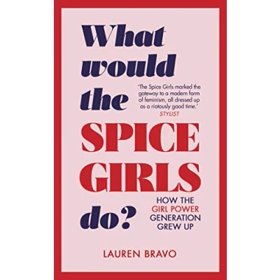 Abbildung von What Would the Spice Girls Do?: How Girl Power Generation Grew Up