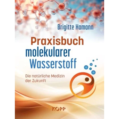 Abbildung von Praxisbuch molekularer Wasserstoff: Die natürliche Medizin der Zukunft