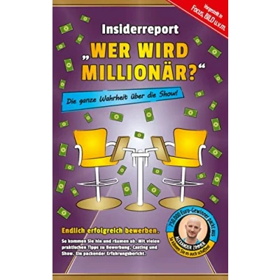 Abbildung von Insiderreport „Wer wird Millionär?“ die ganze Wahrheit über Show!: Endlich erfolgreich bewerben. So kommen Sie hin und räumen ab. Mit vielen praktischen Tipps zu Bewerbung, Casting Show.