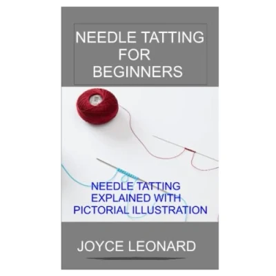Abbildung von NEEDLE TATTING FOR BEGINNERS: EXPLAINED WITH PICTORIAL ILLUSTRATION