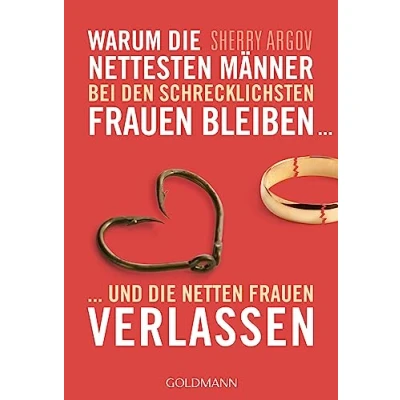 Abbildung von Warum die nettesten Männer bei den schrecklichsten Frauen bleiben ...: ... und netten verlassen Why Men Marry Bitches