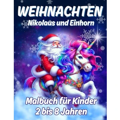 Abbildung von Weihnachten Nikolaus und Einhorn Malbuch für Kinder im Alter von 2 8 Jahren: Wundervolles Geschenk Kleinkinder Vorschulkinder