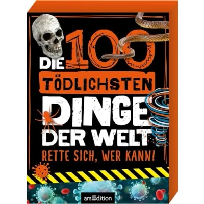 Abbildung von Die 100 tödlichsten Dinge der Welt: Rette sich, wer kann!