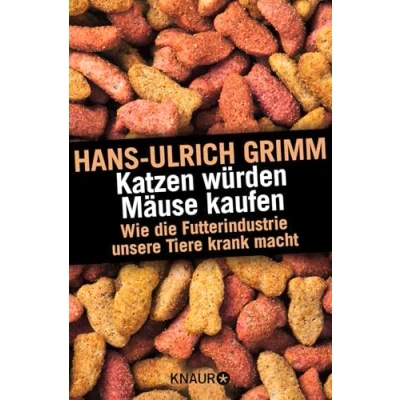 Abbildung von Katzen würden Mäuse kaufen: Wie die Futterindustrie unsere Tiere krank macht