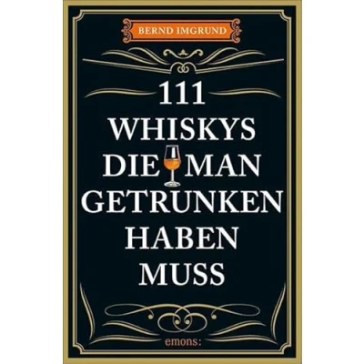 Abbildung von 111 Whiskys, die man getrunken haben muss: Ratgeber Trinken