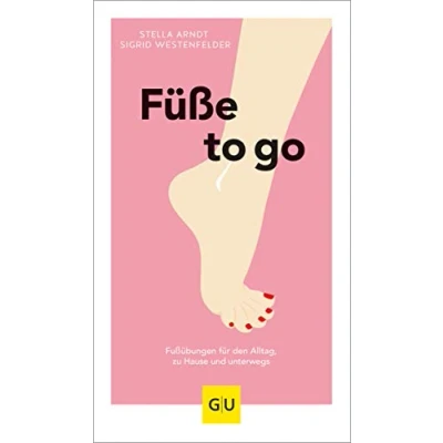 Abbildung von Füße to go: Fußübungen für den Alltag, zu Hause und unterwegs (GU Bewegung)