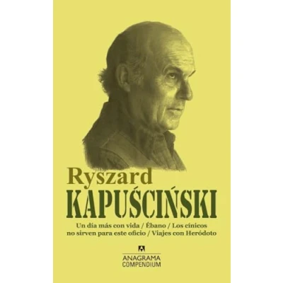 Abbildung von Ryszard Kapuscinski: Un día más con vida / Ébano Los cínicos no sirven para este oficio Viajes Heródoto (Compendium, Band 17)
