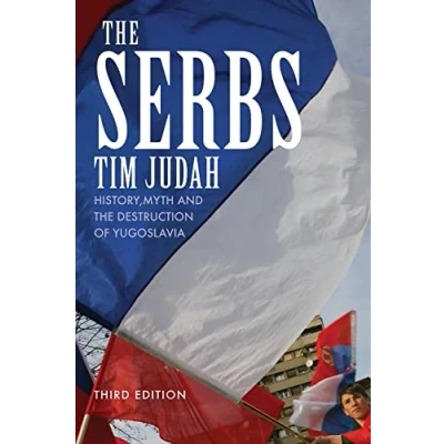 Abbildung von the Serbs History, Myth and Destruction of Yugoslavia: Yugoslavia