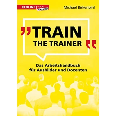 Abbildung von Train the Trainer: Das Arbeitshandbuch für Ausbilder und Dozenten