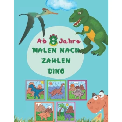 Abbildung von Malen Nach Zahlen Dinosaurier ab 8: Tolles Dino Malbuch Entspanntes Ausmalen für Jungen und Mädchen