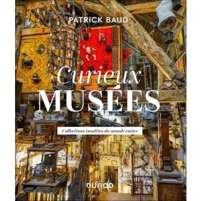 Abbildung von Curieux musées: Collections insolites du monde entier