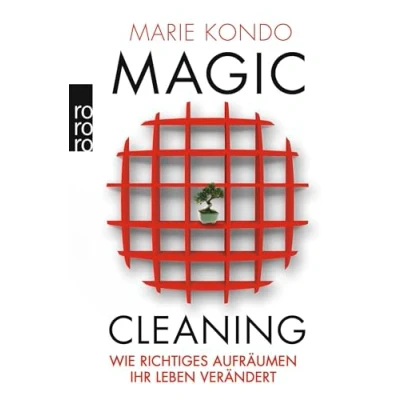 Abbildung von Magic Cleaning: Wie richtiges Aufräumen Ihr Leben verändert