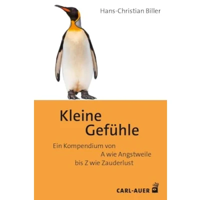 Abbildung von Kleine Gefühle: Ein Kompendium von A wie Angstweile bis Z Zauderlust