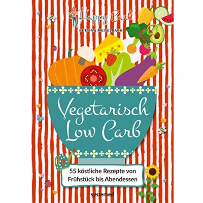 Abbildung von Happy Carb: Vegetarisch Low 55 köstliche Rezepte von Frühstück bis Abendessen