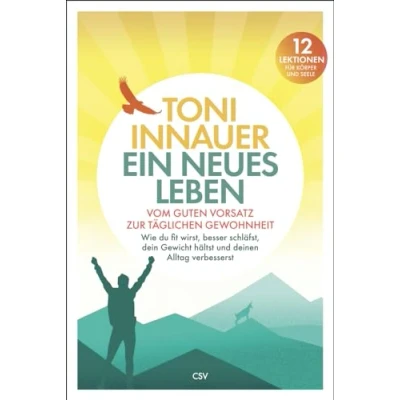 Abbildung von Ein neues Leben: Vom guten Vorsatz zur täglichen Gewohnheit. Wie du fit wirst, besser schläfst, dein Gewicht hältst und deinen Alltag verbesserst. 12 Lektionen für Körper Seele