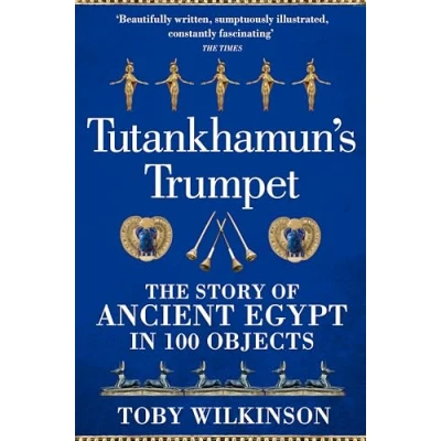 Abbildung von Tutankhamun&#039;s Trumpet: The Story of Ancient Egypt in 100 Objects