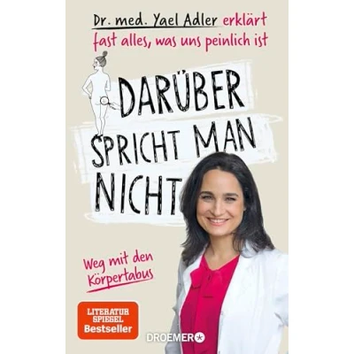 Abbildung von Darüber spricht man nicht: Dr. med. Yael Adler erklärt fast alles, was uns peinlich ist