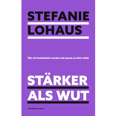 Abbildung von Stärker als Wut: Wie wir feministisch wurden und warum es nicht reicht Das Buch der »Missy Magazine« Gründerin (suhrkamp nova)