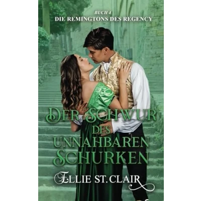 Abbildung von Der Schwur des unnahbaren Schurken: Regency Liebesroman (Die Remingtons Regency, Band 4)