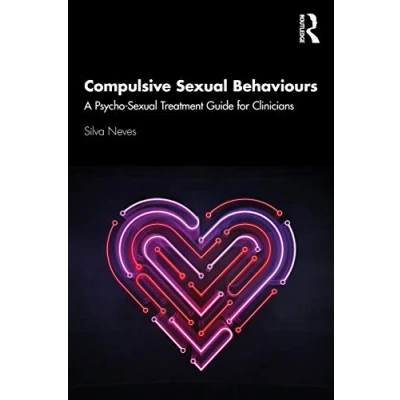 Abbildung von Compulsive Sexual Behaviours: A Psycho Treatment Guide for Clinicians