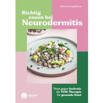 Abbildung von Richtig essen bei Neurodermitis: Stark gegen Juckreiz: Die TCM Therapie für gesunde Haut (Gesund bleiben mit Kneipp)