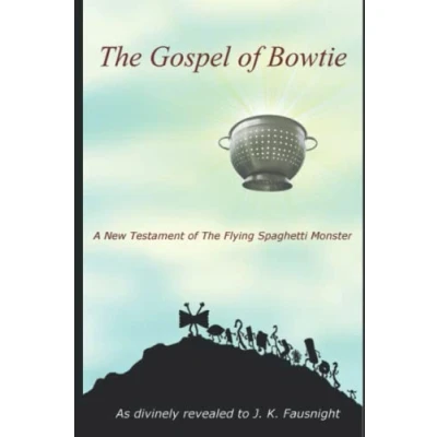 Abbildung von the Gospel of Bowtie: A New Testament Flying Spaghetti Monster