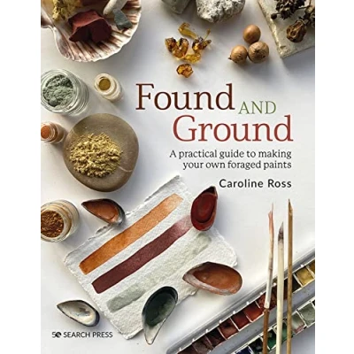 Abbildung von Found and Ground: A Practical Guide to Making Your Own Foraged Paints