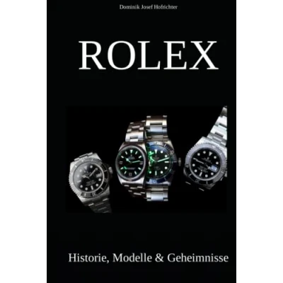 Abbildung von Rolex Historie, Modelle &amp; Geheimnisse: Wie die Welt der Luxusuhren revolutionierte