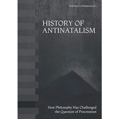 Abbildung von History of Antinatalism: How Philosophy Has Challenged the Question Procreation