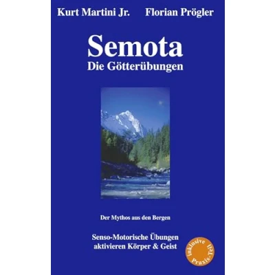 Abbildung von Semota Die Götterübungen: Senso Motorische Übungen Aktivieren Körper &amp; Geist Der Mythos aus den Bergen