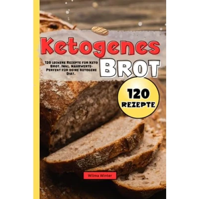 Abbildung von Ketogenes Brot: 120 leckere Rezepte für Keto Brot. Inkl. Nährwerte Perfekt deine Ketogene Diät.