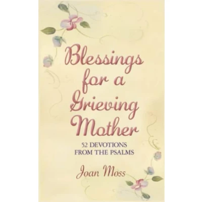 Abbildung von Blessings for a Grieving Mother: 52 DEVOTIONS FROM THE PSALMS