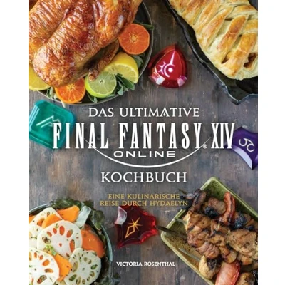 Abbildung von Das ultimative Final Fantasy XIV Kochbuch: Eine kulinarische Reise durch Hydaelyn
