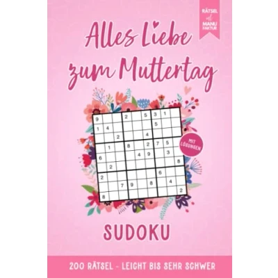 Abbildung von Alles Liebe zum Muttertag Sudoku 200 Rätsel von leicht bis schwer: Rätselbuch und Muttertagsgeschenk Ein kleines Mama Geschenk für