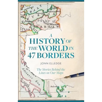 Abbildung von A History of the World in 47 Borders: Stories Behind Lines on Our Maps