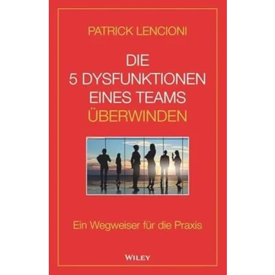 Abbildung von die 5 Dysfunktionen eines Teams überwinden: Ein Wegweiser für Praxis