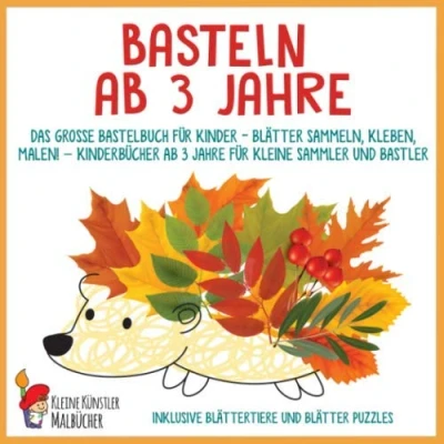 Abbildung von Basteln ab 3 Jahre: Das große Bastelbuch für Kinder Blätter sammeln, kleben, malen! Kinderbücher Jahre kleine Sammler und Bastler. Inklusive Blättertiere Puzzles