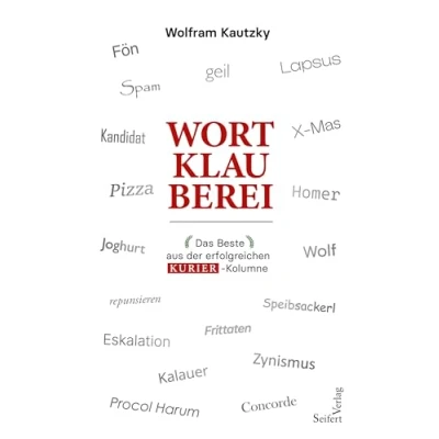 Abbildung von Wortklauberei Das Beste aus der erfolgreichen KURIER Kolumne