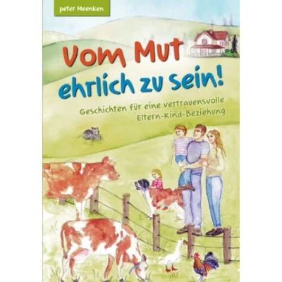 Abbildung von Vom Mut ehrlich zu sein! Geschichten für eine vertrauensvolle Eltern Kind Beziehung