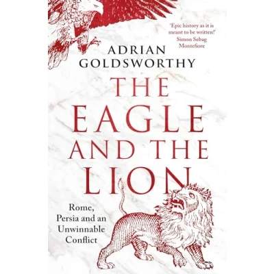 Abbildung von the Eagle and Lion: Rome, Persia an Unwinnable Conflict