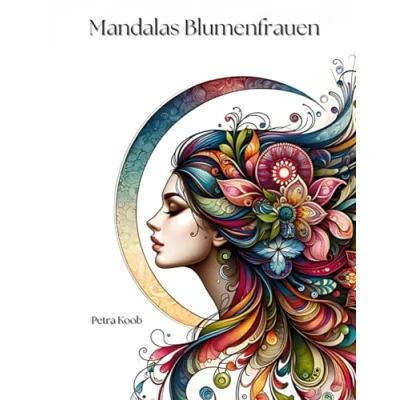 Abbildung von Mandalas Blumenfrauen: Ausmalbuch für Erwachsene mit 31 wunderschönen floralen Frauenporträts und inspirierenden Sprüchen zur Entspannung Achtsamkeit (Mandalas innere Ruhe)