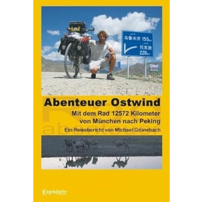 Abbildung von Abenteuer Ostwind. Mit dem Rad 12572 Kilometer von München nach Peking: Ein Reisebericht