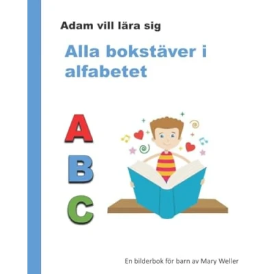 Abbildung von Alla bokstäver i alfabetet: en lärorik bilderbok för barn som vill lära sig abc, a ö, början till att läsa och skriva, enkla, roliga gulliga ... svensk version! (Adam sig, Band 2)