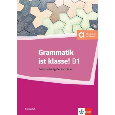 Abbildung von Grammatik ist klasse! B1: Selbstständig Deutsch üben. Trainingsheft mit digitalen Extras