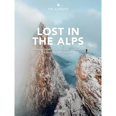 Abbildung von Lost in the Alps: Wanderungen durch atemberaubende Schweizer Bergwelten. Wandern Natur genießen fotografieren