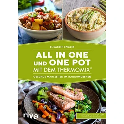 Abbildung von All in One und Pot mit dem Thermomix®: Gesunde Mahlzeiten im Handumdrehen (Kochbücher für den Thermomix, Band 12)