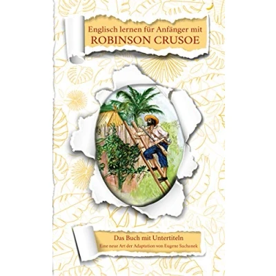Abbildung von Englisch für Anfänger mit Robinson Crusoe: Zweisprachige Bücher Deutsch. A1 A2 Roman Jugendliche und Erwachsene nacherzählt zum leichten, einfachen Lesen Lernen