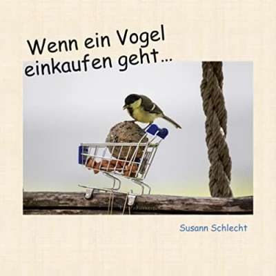 Abbildung von Wenn ein Vogel einkaufen geht: Eine kleine Fotogeschichte aus meinem Garten